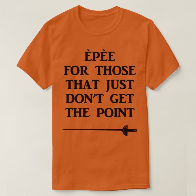 Camiseta Esgrima Epee Para Aqueles Que Simplesmente Não Rec (Frente do Design)