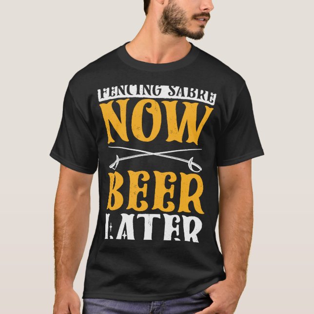 Camiseta Esgrima Saber Agora Cerveja Mais Tarde Espada Fenc (Frente)