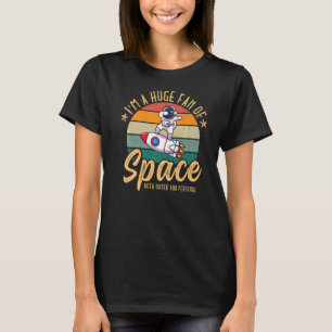 Camiseta Espaço Eu sou um grande fã de espaço tanto externo