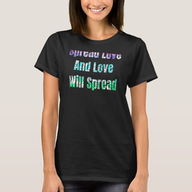 Camiseta Espalhar Amor E Amor Se Espalhará (Frente)