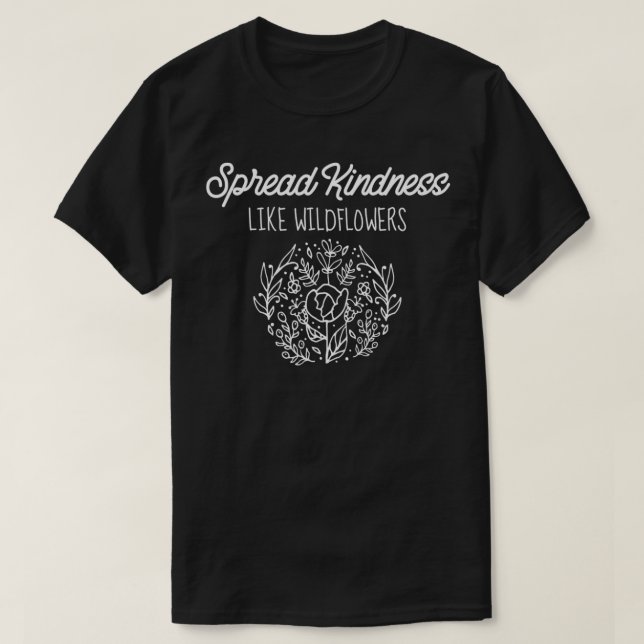 Camiseta Espalhe A Bondade Como Flores Selvagens. (Frente do Design)
