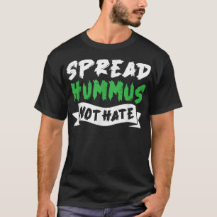 Camiseta Espalhe Incrível Hummus Não Odeia Comer Comida Veg