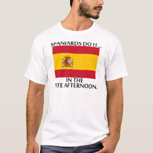 Camiseta Espanhóis Fazem... No Final da Tarde