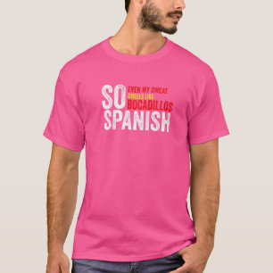 Camiseta Espanhol Até Meu Suor Cheira Como Bocadillos Gy