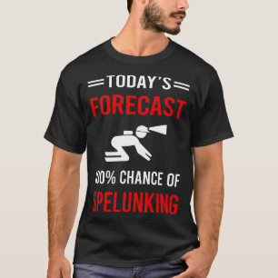 Camiseta Espeleologia do Ortopete de Previsão de Hoje
