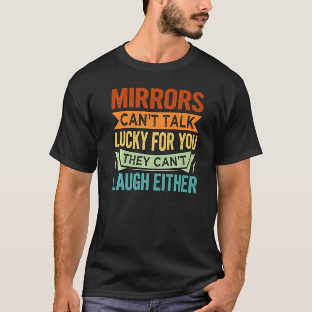 Camiseta Espelhos não podem falar sortudos por você, eles n (Frente)