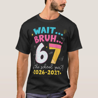 Camiseta Espera Cara 6 7 É O Ano Letivo 2026-2027 Seis