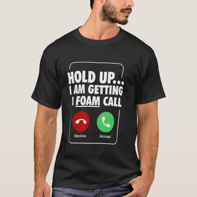 Camiseta Espera, Estou Recebendo Uma Chamada De Espuma (Frente)