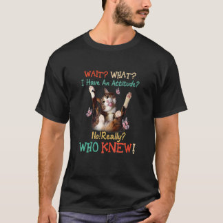 Camiseta Espera O Que Eu Tenho Uma Atitude Não Realmente Qu