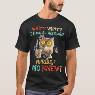 Camiseta Espera O Que Eu Tenho Uma Coruja De Atitude Não É