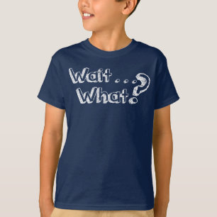 Camiseta Espera…. Que? T-shirt