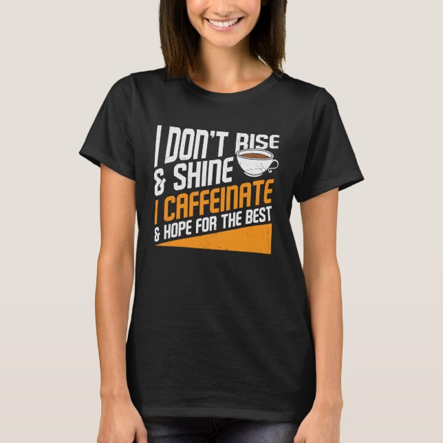 Camiseta Esperança de café para a melhor frase Legal e gráf (Frente)