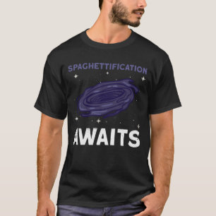 Camiseta Esperas de Spaghettificação - Espaço Buraco Negro