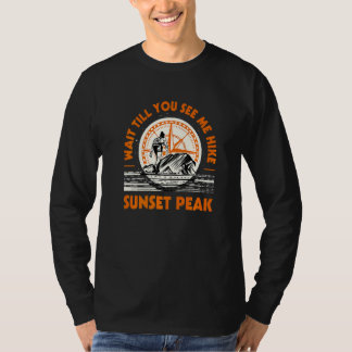 Camiseta Espere Até Me Ver Caminhar O Pico De Pico Do Sunse
