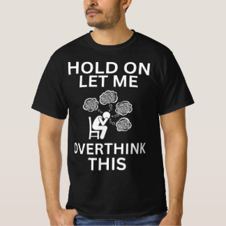 Camiseta Espere, deixe-me pensar demais nessa ansiedade eng