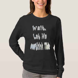 Camiseta Espere, Deixe-Me Pensar Sobre Isso