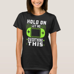 Camiseta Espere, Deixe-Me Pensar Sobretudo Essa Engraçada Q
