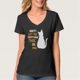 Camiseta Espere, Deixe-Me Pensar Sobretudo Este Gato