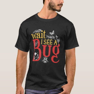 Camiseta Espere, eu vejo um entomologista inseto