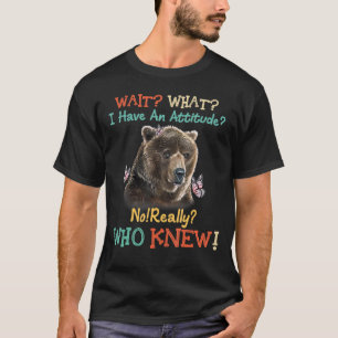 Camiseta Espere O Que Eu Tenho Um Urso De Atitude