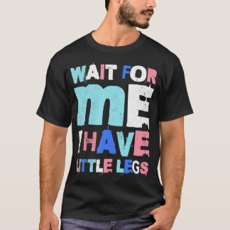 Camiseta Espere por Mim Eu Tenho Pernas Curtas Engraçado Pa