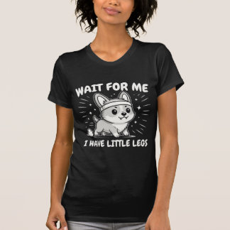 Camiseta Espere Por Mim, Tenho Pernas Curtas Cachorro Baixo