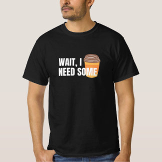 Camiseta Espere, preciso de café - Design engraçado para co