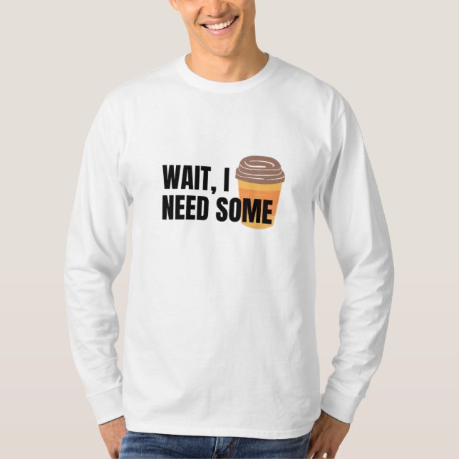 Camiseta Espere, Preciso De Café - Engraçado Desenho De Cot (Frente)
