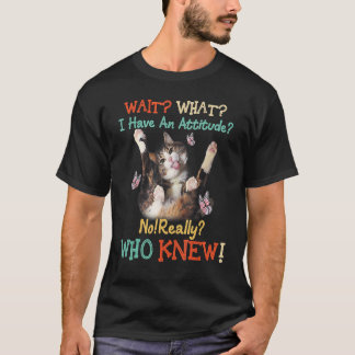 Camiseta Espere Que Gato Eu Tenho Uma Atitude Não Quem Sabe