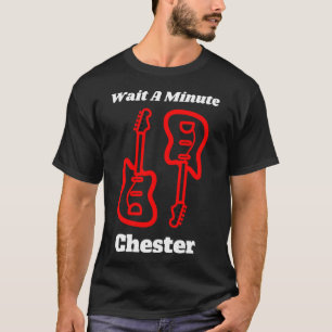 Camiseta Espere Um Minuto Chester T Shirt