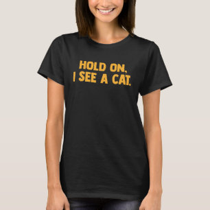 Camiseta Espere, Vejo Um Gato Gato Sarcástico Dizendo 17