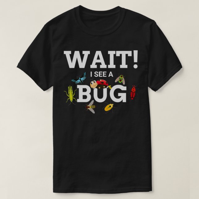 Camiseta Espere, vejo um Inseto Entomologista Entomológico  (Frente do Design)