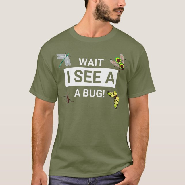 Camiseta Espere, vejo um Inseto Entomologista Entomológico  (Frente)