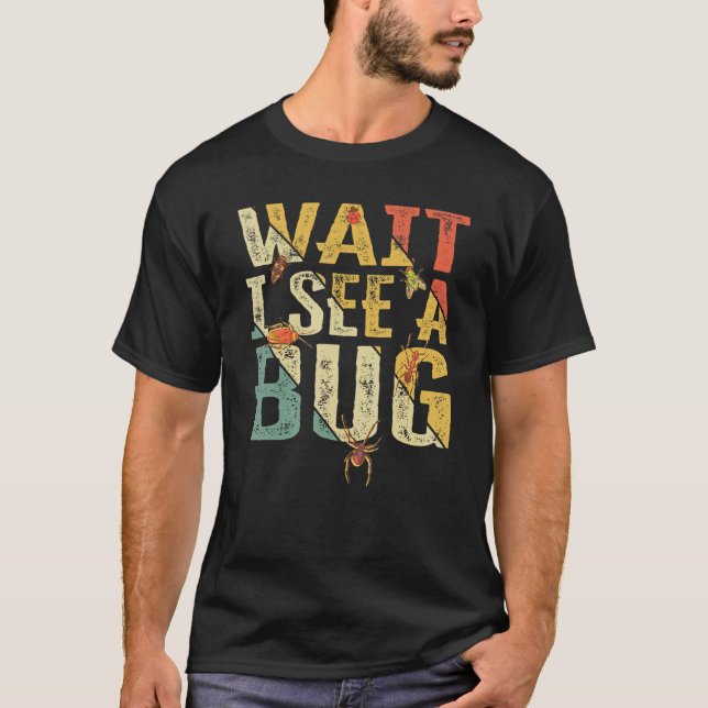 Camiseta Espere, Vejo Um Inseto Inseto Entomologista Dizend (Frente)