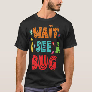 Camiseta Espere, Vejo Um Insetos De Entomologia De Inseto I