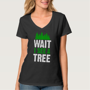 Camiseta Espere, Vejo Uma Tree Forester Woodworker Lumberja