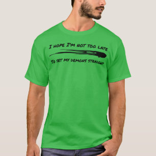Camiseta Espero não estar tarde demais para acertar meus de