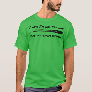 Camiseta Espero não estar tarde demais para acertar meus de