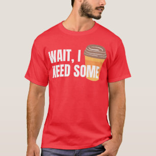 Camiseta Espero Precisar de Algum Café para a família de co