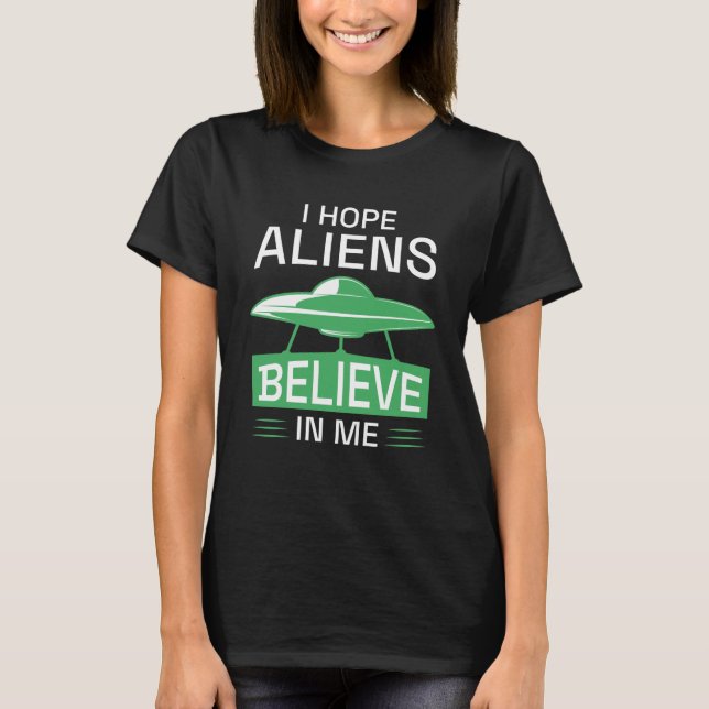 Camiseta Espero que Aliens acreditem em mim (Frente)