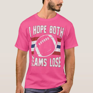 Camiseta Espero que ambas as equipes joguem futebol Perder