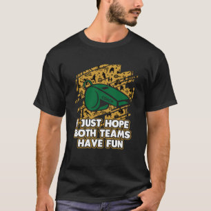 Camiseta Espero que ambas as equipes tenham um treinador de