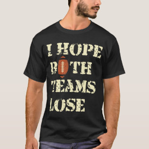 Camiseta Espero que ambos os Perderes de equipes - o humor 