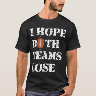 Camiseta Espero que ambos os Perderes de equipes - o humor