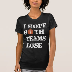 Camiseta Espero que ambos os Perderes de equipes - o humor