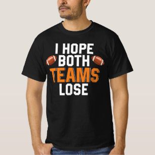 Camiseta Espero que ambos os times percam Citação engraçada