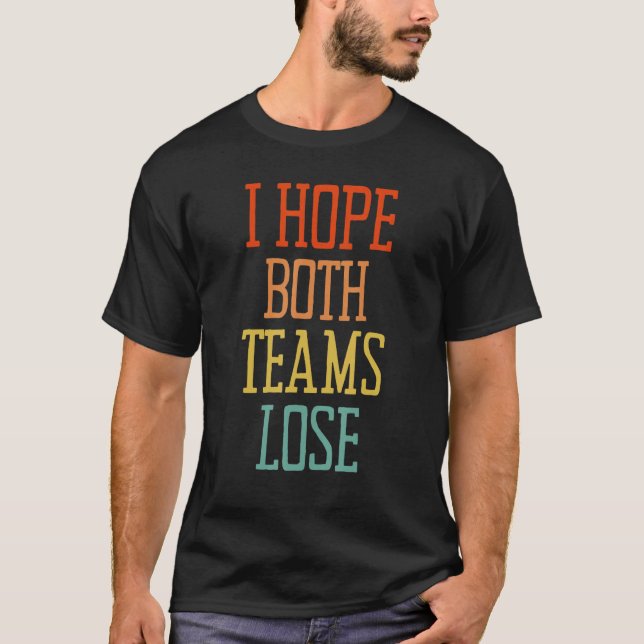 Camiseta Espero que ambos os times Perder futebol (Frente)