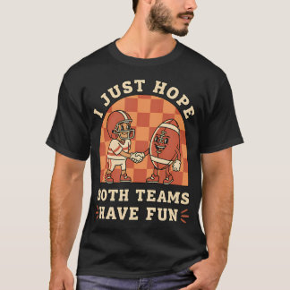 Camiseta Espero que as duas equipes tenham futebol divertid