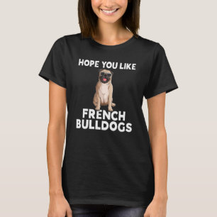 Camiseta Espero que goste de Bulldog French Frenchie