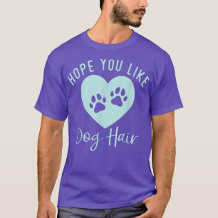 Camiseta Espero que goste de um cão com cabelo penteado